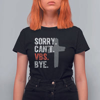 Funny Sorry Can't VBS Bye T Shirt For Women VBS Cross