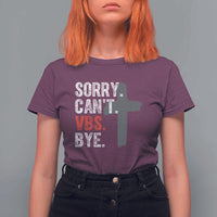 Funny Sorry Can't VBS Bye T Shirt For Women VBS Cross