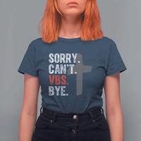 Funny Sorry Can't VBS Bye T Shirt For Women VBS Cross