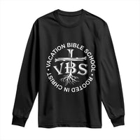 Funny VBS Vacation Bible School Rooted In Christ Long Sleeve Shirt