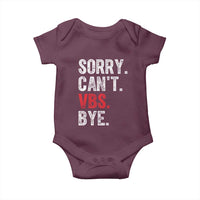 Funny Sorry Can't VBS Bye Baby Onesie