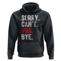Funny Sorry Can't VBS Bye Hoodie