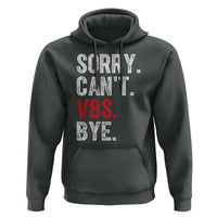 Funny Sorry Can't VBS Bye Hoodie