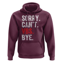 Funny Sorry Can't VBS Bye Hoodie