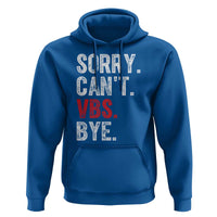 Funny Sorry Can't VBS Bye Hoodie