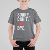 Funny Sorry Can't VBS Bye T Shirt For Kid