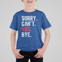Funny Sorry Can't VBS Bye T Shirt For Kid