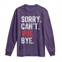 Funny Sorry Can't VBS Bye Long Sleeve Shirt