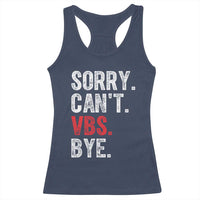 Funny Sorry Can't VBS Bye Racerback Tank Top