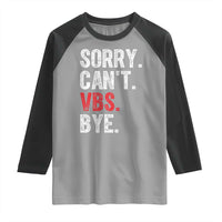 Funny Sorry Can't VBS Bye Raglan Shirt