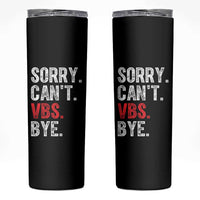 Funny Sorry Can't VBS Bye Skinny Tumbler