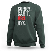 Funny Sorry Can't VBS Bye Sweatshirt