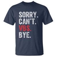Funny Sorry Can't VBS Bye T Shirt
