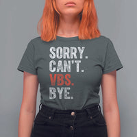 Funny Sorry Can't VBS Bye T Shirt For Women