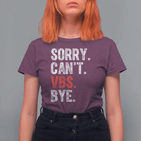 Funny Sorry Can't VBS Bye T Shirt For Women
