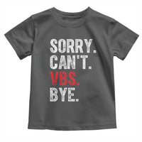 Funny Sorry Can't VBS Bye Toddler T Shirt