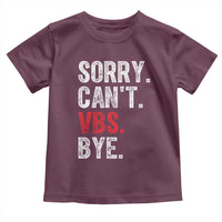 Funny Sorry Can't VBS Bye Toddler T Shirt