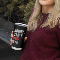 Funny Sorry Can't VBS Bye Tumbler Cup