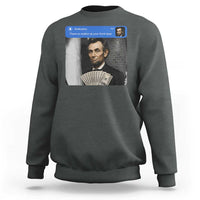 There is Motion At Your Front Door Abraham Lincoln Meme Sweatshirt