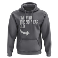 I'm With The 50 Year Old Matching Hoodie Turning 50 Funny 50th Birthday