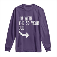 I'm With The 50 Year Old Matching Long Sleeve Shirt Turning 50 Funny 50th Birthday