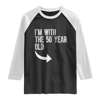 I'm With The 50 Year Old Matching Raglan Shirt Turning 50 Funny 50th Birthday