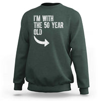 I'm With The 50 Year Old Matching Sweatshirt Turning 50 Funny 50th Birthday
