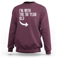 I'm With The 50 Year Old Matching Sweatshirt Turning 50 Funny 50th Birthday