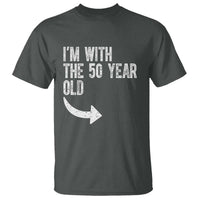 I'm With The 50 Year Old Matching T Shirt Turning 50 Funny 50th Birthday