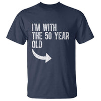 I'm With The 50 Year Old Matching T Shirt Turning 50 Funny 50th Birthday