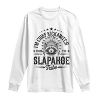 Funny I'm Chief Kickabitch From The Slapahoe Tribe Long Sleeve Shirt Native American Racoon - Wonder Print Shop
