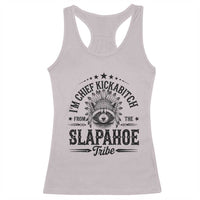 Funny I'm Chief Kickabitch From The Slapahoe Tribe Racerback Tank Top Native American Racoon - Wonder Print Shop