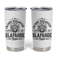 Funny I'm Chief Kickabitch From The Slapahoe Tribe Tumbler Cup Native American Racoon - Wonder Print Shop