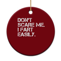 Funny Dont Scare Me I Fart Easily Ceramic Ornament Humor Hilarious - Wonder Print Shop