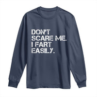 Funny Dont Scare Me I Fart Easily Long Sleeve Shirt Humor Hilarious - Wonder Print Shop