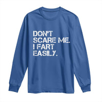 Funny Dont Scare Me I Fart Easily Long Sleeve Shirt Humor Hilarious - Wonder Print Shop