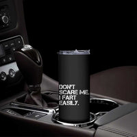 Funny Dont Scare Me I Fart Easily Skinny Tumbler Humor Hilarious - Wonder Print Shop