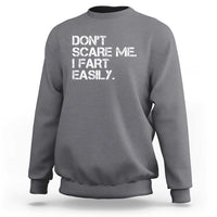 Funny Dont Scare Me I Fart Easily Sweatshirt Humor Hilarious - Wonder Print Shop