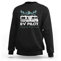 Funny RV Pilot Camping Sweatshirt Enjoying The Journey Motorhome Travel Vacation - Wonder Print Shop