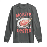 Funny Moister Than An Oyster Long Sleeve Shirt Shucking Inappropriate Adult Humor - Wonder Print Shop