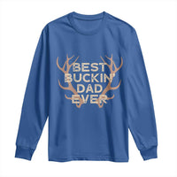 Funny Best Buckin Dad Ever Long Sleeve Shirt Deer Hunting Father's Day - Wonder Print Shop