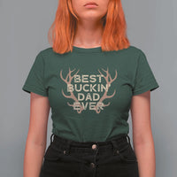 Funny Best Buckin Dad Ever T Shirt For Women Deer Hunting Father's Day - Wonder Print Shop