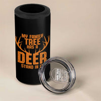 Funny My Family Tree Has A Deer Stand In It 4 in 1 Can Cooler Tumbler Deer Hunting - Wonder Print Shop
