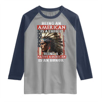 Being An American Is A Choice Being A Native American Is An Honor Raglan Shirt USA Flag - Wonder Print Shop