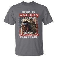 Being An American Is A Choice Being A Native American Is An Honor T Shirt USA Flag - Wonder Print Shop