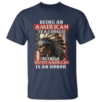 Being An American Is A Choice Being A Native American Is An Honor T Shirt USA Flag - Wonder Print Shop