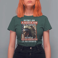 Being An American Is A Choice Being A Native American Is An Honor T Shirt For Women USA Flag - Wonder Print Shop