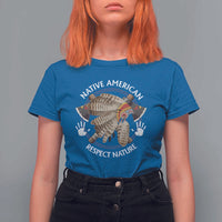 Native American Respect Nature T Shirt For Women Indigenous Indian War Bonnet Tomahawks - Wonder Print Shop