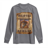 Funny Wanted El Squatcho Long Sleeve Shirt Hide And Seek Champion Western Poncho Mexican Bigfoot - Wonder Print Shop