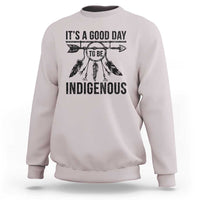 Native American Its A Good Day To Be Indigenous Sweatshirt Dreamcatcher Feathers - Wonder Print Shop